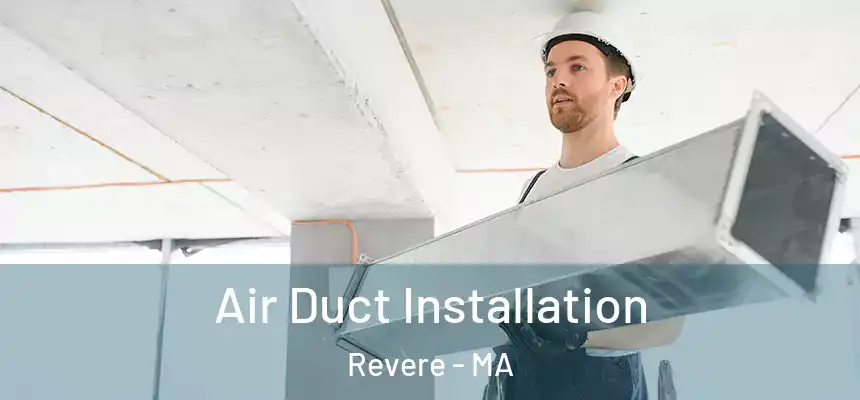 Air Duct Installation Revere - MA