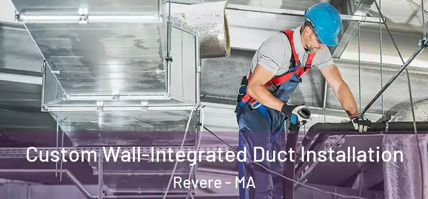 Custom Wall-Integrated Duct Installation Revere - MA
