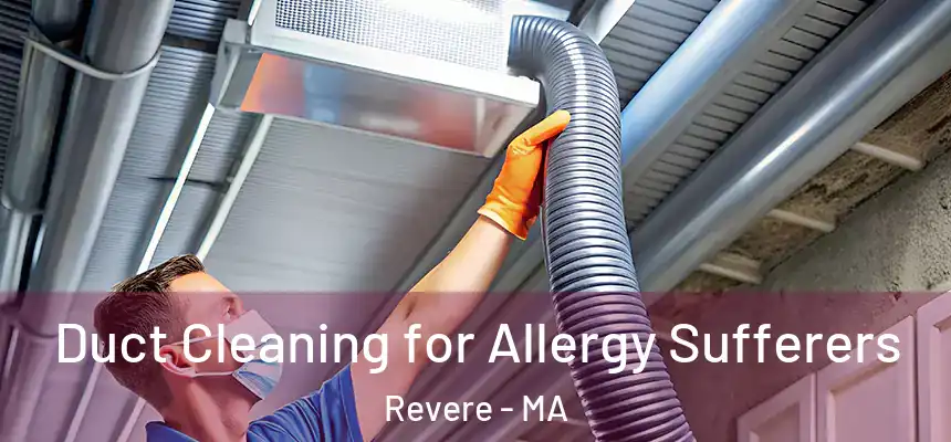  Duct Cleaning for Allergy Sufferers Revere - MA