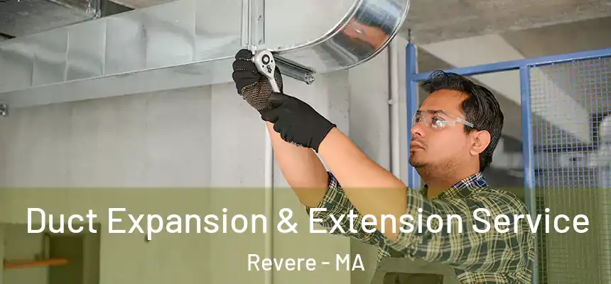  Duct Expansion & Extension Service Revere - MA