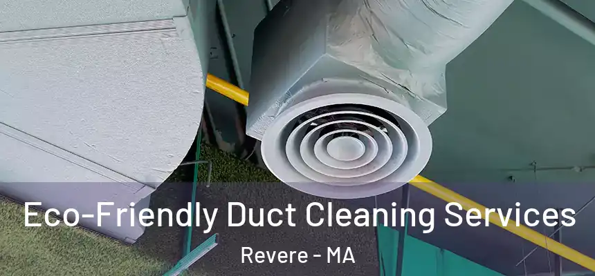 Eco-Friendly Duct Cleaning Services Revere - MA