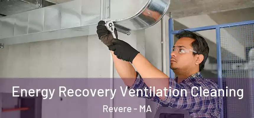 Energy Recovery Ventilation Cleaning Revere - MA