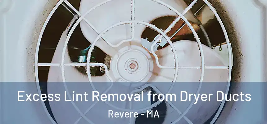  Excess Lint Removal from Dryer Ducts Revere - MA