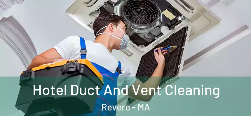 Hotel Duct And Vent Cleaning Revere - MA