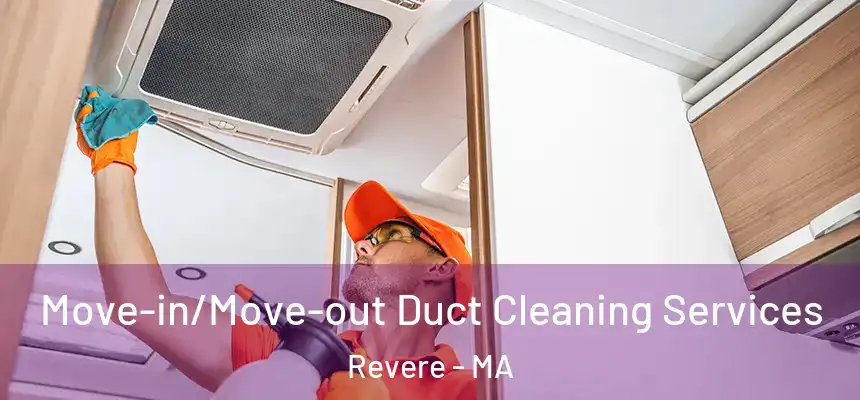  Move-in/Move-out Duct Cleaning Services Revere - MA