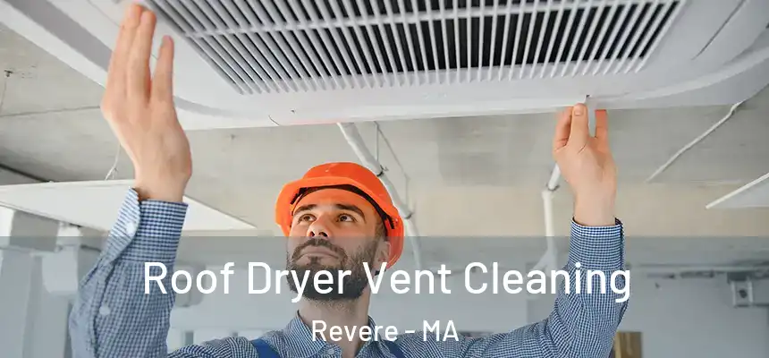  Roof Dryer Vent Cleaning Revere - MA