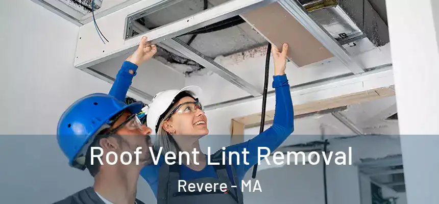 Roof Vent Lint Removal Revere - MA