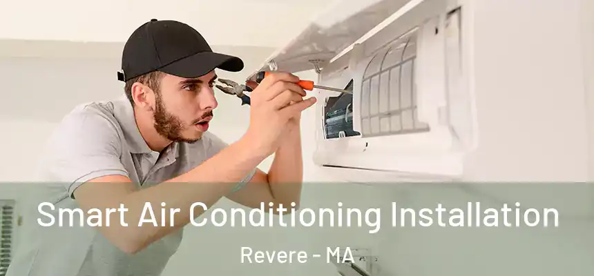 Smart Air Conditioning Installation Revere - MA