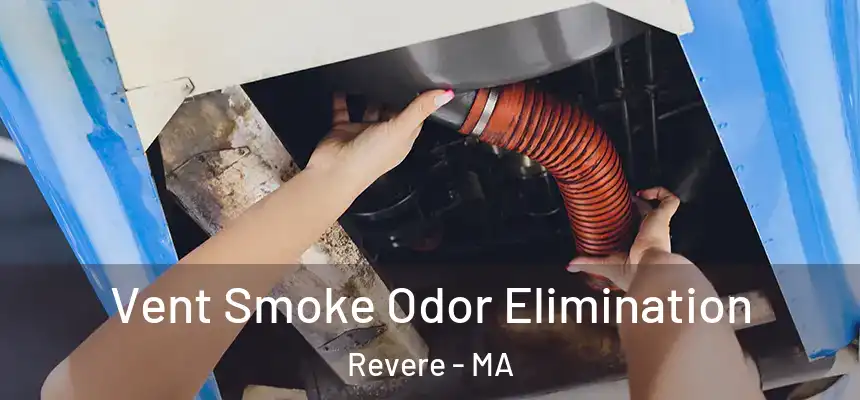 Vent Smoke Odor Elimination Revere - MA