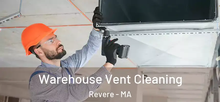 Warehouse Vent Cleaning Revere - MA